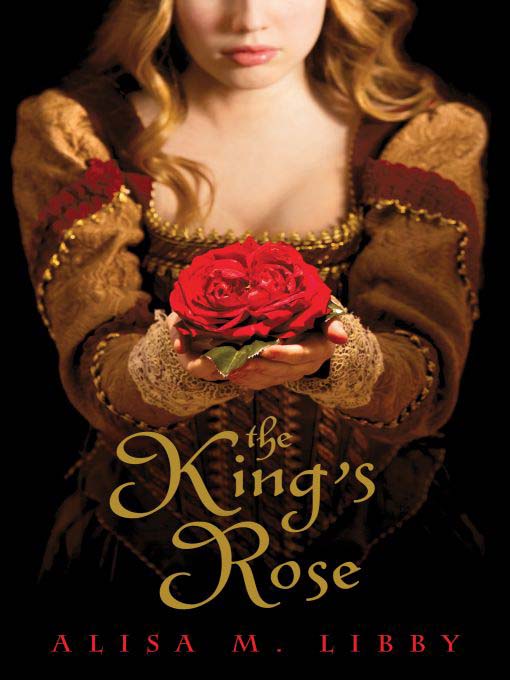 Title details for The King's Rose by Alisa Libby - Available